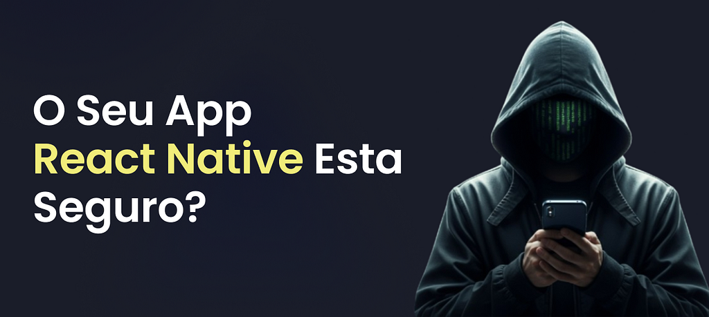 O seu app React Native está seguro?